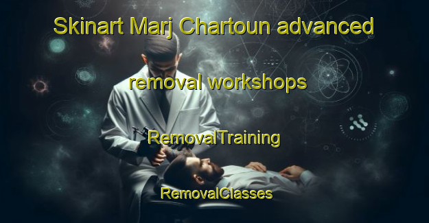 Skinart Marj Chartoun advanced removal workshops | RemovalTraining | RemovalClasses | SkinartTraining-Lebanon