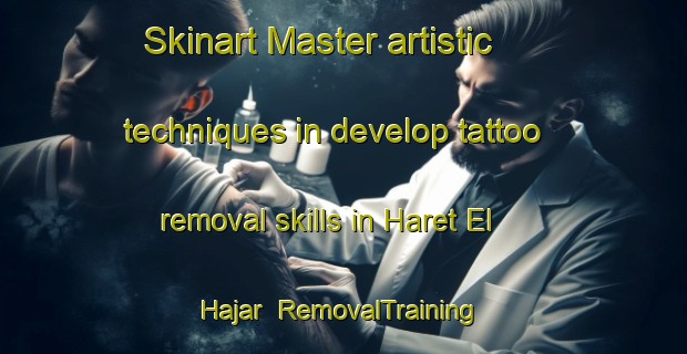 Skinart Master artistic techniques in develop tattoo removal skills in Haret El Hajar | RemovalTraining | RemovalClasses | SkinartTraining-Lebanon