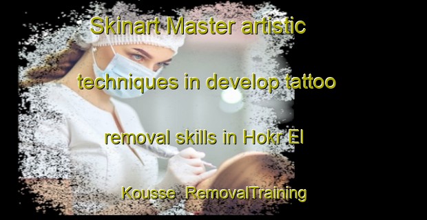 Skinart Master artistic techniques in develop tattoo removal skills in Hokr El Kousse | RemovalTraining | RemovalClasses | SkinartTraining-Lebanon