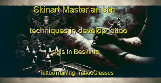 Skinart Master artistic techniques in develop tattoo skils in Beskinta | TattooTraining | TattooClasses | SkinartTraining-Lebanon
