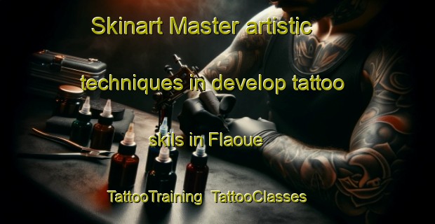 Skinart Master artistic techniques in develop tattoo skils in Flaoue | TattooTraining | TattooClasses | SkinartTraining-Lebanon