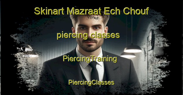 Skinart Mazraat Ech Chouf piercing classes | #PiercingTraining #PiercingClasses #SkinartTraining-Lebanon