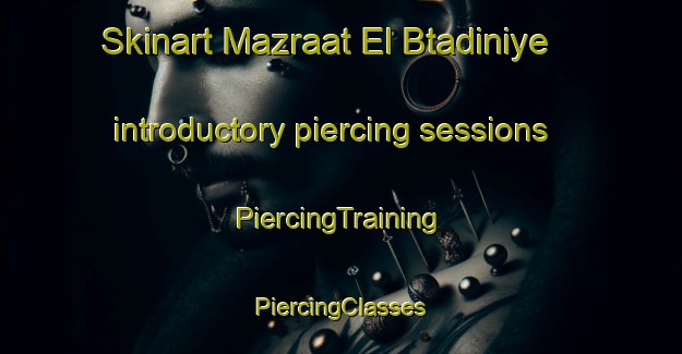 Skinart Mazraat El Btadiniye introductory piercing sessions | #PiercingTraining #PiercingClasses #SkinartTraining-Lebanon