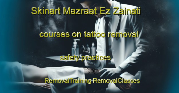 Skinart Mazraat Ez Zainati courses on tattoo removal safety practices | #RemovalTraining #RemovalClasses #SkinartTraining-Lebanon