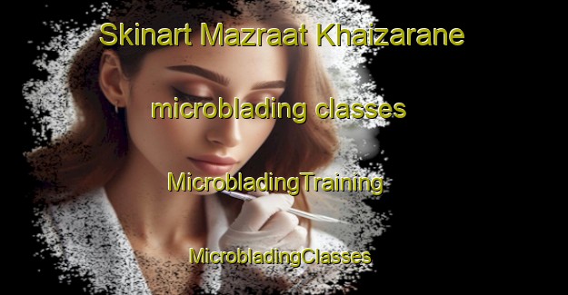 Skinart Mazraat Khaizarane microblading classes | MicrobladingTraining | MicrobladingClasses | SkinartTraining-Lebanon