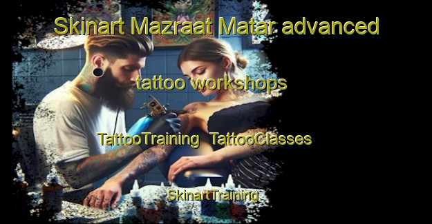 Skinart Mazraat Matar advanced tattoo workshops | TattooTraining | TattooClasses | SkinartTraining-Lebanon