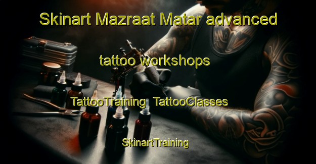 Skinart Mazraat Matar advanced tattoo workshops | TattooTraining | TattooClasses | SkinartTraining-Lebanon