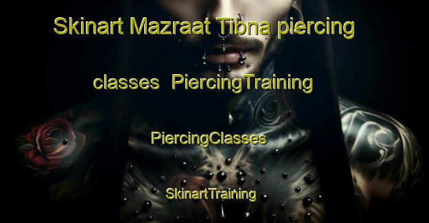 Skinart Mazraat Tibna piercing classes | PiercingTraining | PiercingClasses | SkinartTraining-Lebanon