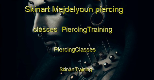Skinart Mejdelyoun piercing classes | PiercingTraining | PiercingClasses | SkinartTraining-Lebanon