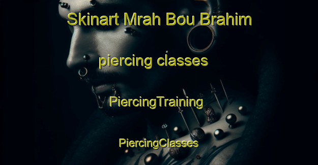 Skinart Mrah Bou Brahim piercing classes | #PiercingTraining #PiercingClasses #SkinartTraining-Lebanon