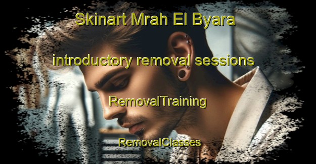 Skinart Mrah El Byara introductory removal sessions | RemovalTraining | RemovalClasses | SkinartTraining-Lebanon