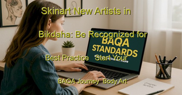Skinart New Artists in Bikdaha: Be Recognized for Best Practice - Start Your BAQA Journey | Body Art Qualification Authority | BAQA-Lebanon