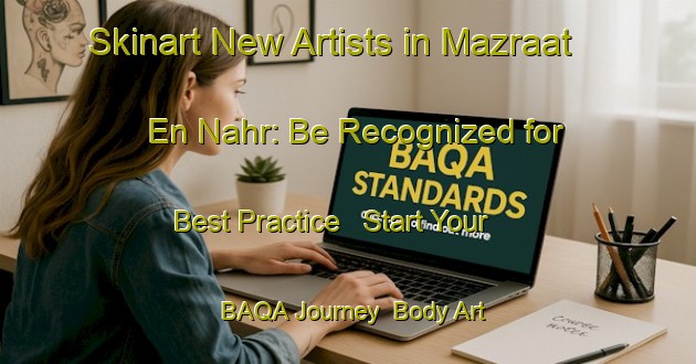 Skinart New Artists in Mazraat En Nahr: Be Recognized for Best Practice - Start Your BAQA Journey | Body Art Qualification Authority | BAQA-Lebanon