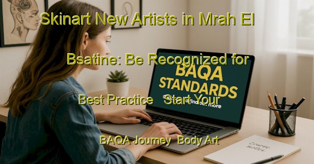 Skinart New Artists in Mrah El Bsatine: Be Recognized for Best Practice - Start Your BAQA Journey | Body Art Qualification Authority | BAQA-Lebanon