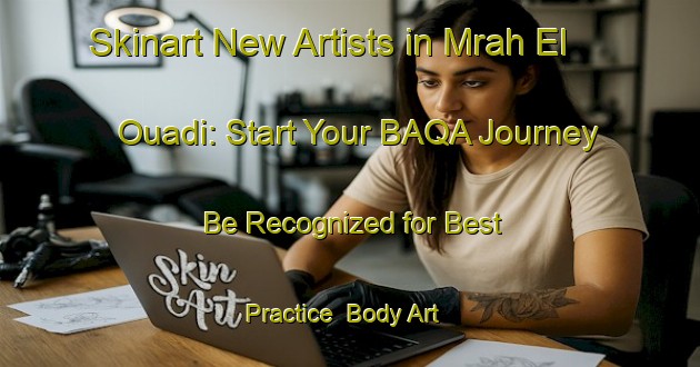 Skinart New Artists in Mrah El Ouadi: Start Your BAQA Journey - Be Recognized for Best Practice | Body Art Qualification Authority | BAQA-Lebanon