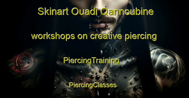 Skinart Ouadi Qannoubine workshops on creative piercing | PiercingTraining | PiercingClasses | SkinartTraining-Lebanon