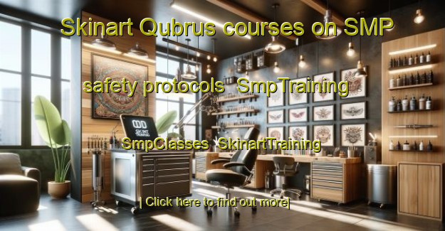 Skinart Qubrus courses on SMP safety protocols | SmpTraining | SmpClasses | SkinartTraining-Lebanon