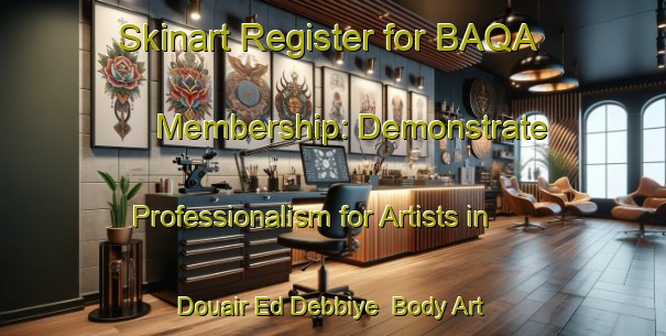 Skinart Register for BAQA Membership: Demonstrate Professionalism for Artists in Douair Ed Debbiye | Body Art Qualification Authority | BAQA-Lebanon