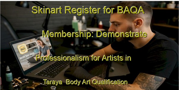 Skinart Register for BAQA Membership: Demonstrate Professionalism for Artists in Taraya | Body Art Qualification Authority | BAQA-Lebanon