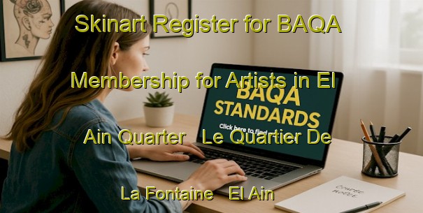 Skinart Register for BAQA Membership for Artists in El Ain Quarter   Le Quartier De La Fontaine   El Ain - Demonstrate Professionalism | Body Art Qualification Authority | BAQA-Lebanon