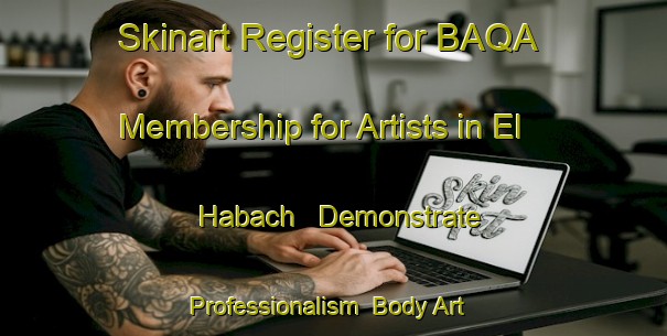 Skinart Register for BAQA Membership for Artists in El Habach - Demonstrate Professionalism | Body Art Qualification Authority | BAQA-Lebanon