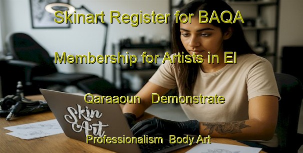 Skinart Register for BAQA Membership for Artists in El Qaraaoun - Demonstrate Professionalism | Body Art Qualification Authority | BAQA-Lebanon
