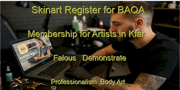 Skinart Register for BAQA Membership for Artists in Kfar Falous - Demonstrate Professionalism | Body Art Qualification Authority | BAQA-Lebanon