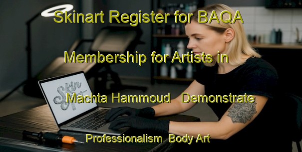 Skinart Register for BAQA Membership for Artists in Machta Hammoud - Demonstrate Professionalism | Body Art Qualification Authority | BAQA-Lebanon