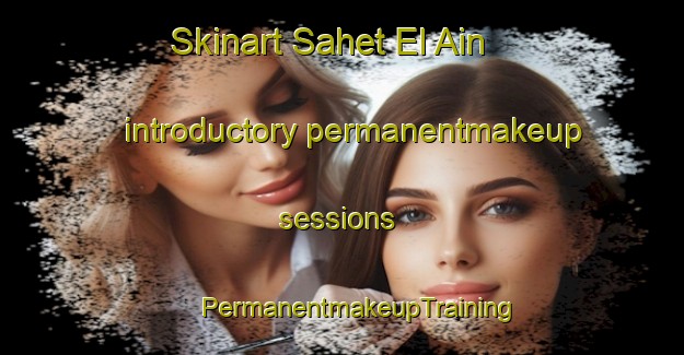 Skinart Sahet El Ain introductory permanentmakeup sessions | #PermanentmakeupTraining #PermanentmakeupClasses #SkinartTraining-Lebanon