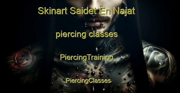Skinart Saidet En Najat piercing classes | PiercingTraining | PiercingClasses | SkinartTraining-Lebanon