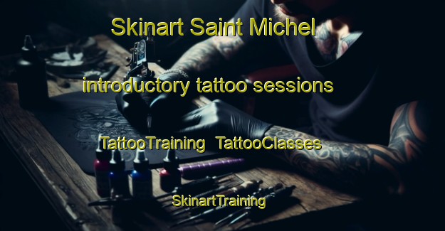 Skinart Saint Michel introductory tattoo sessions | TattooTraining | TattooClasses | SkinartTraining-Lebanon