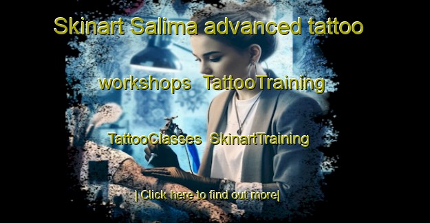 Skinart Salima advanced tattoo workshops | TattooTraining | TattooClasses | SkinartTraining-Lebanon