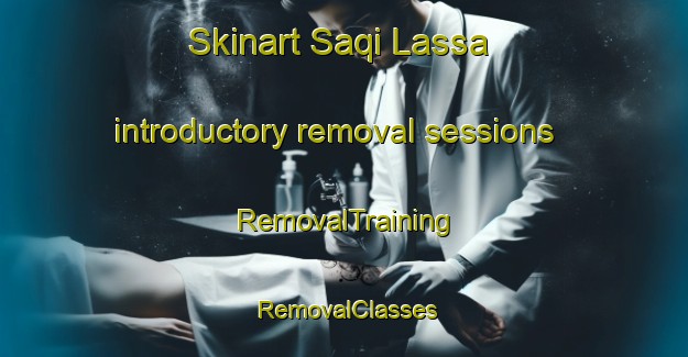 Skinart Saqi Lassa introductory removal sessions | RemovalTraining | RemovalClasses | SkinartTraining-Lebanon