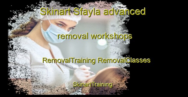 Skinart Sfayla advanced removal workshops | #RemovalTraining #RemovalClasses #SkinartTraining-Lebanon