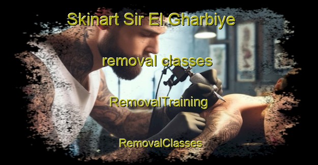 Skinart Sir El Gharbiye removal classes | RemovalTraining | RemovalClasses | SkinartTraining-Lebanon