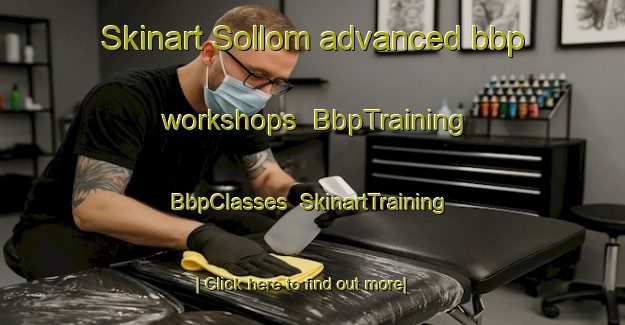 Skinart Sollom advanced bbp workshops | BbpTraining | BbpClasses | SkinartTraining-Lebanon