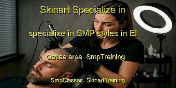 Skinart Specialize in specialize in SMP styles in El Qatiaa area | SmpTraining | SmpClasses | SkinartTraining-Lebanon