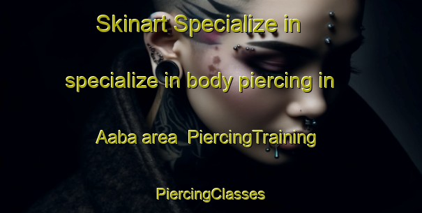 Skinart Specialize in specialize in body piercing in Aaba area | #PiercingTraining #PiercingClasses #SkinartTraining-Lebanon