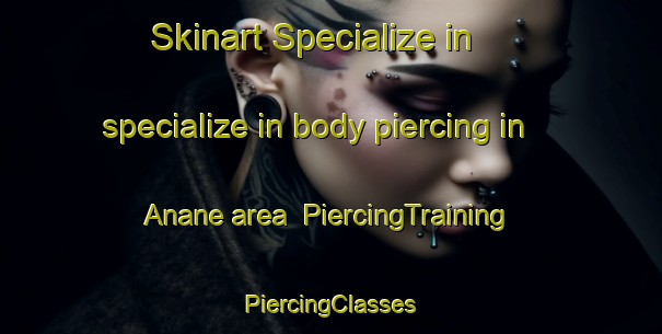 Skinart Specialize in specialize in body piercing in Anane area | #PiercingTraining #PiercingClasses #SkinartTraining-Lebanon