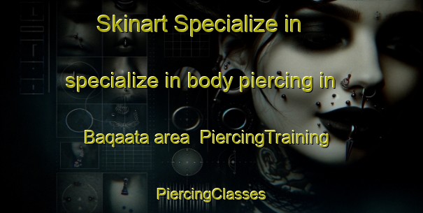 Skinart Specialize in specialize in body piercing in Baqaata area | #PiercingTraining #PiercingClasses #SkinartTraining-Lebanon