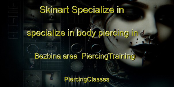 Skinart Specialize in specialize in body piercing in Bezbina area | #PiercingTraining #PiercingClasses #SkinartTraining-Lebanon