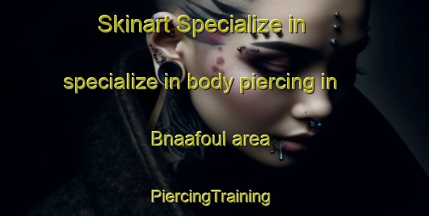 Skinart Specialize in specialize in body piercing in Bnaafoul area | #PiercingTraining #PiercingClasses #SkinartTraining-Lebanon