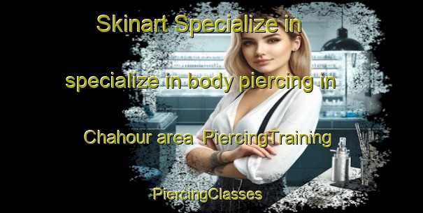 Skinart Specialize in specialize in body piercing in Chahour area | PiercingTraining | PiercingClasses | SkinartTraining-Lebanon