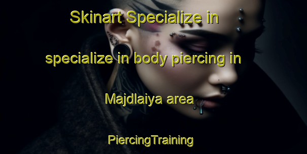 Skinart Specialize in specialize in body piercing in Majdlaiya area | #PiercingTraining #PiercingClasses #SkinartTraining-Lebanon