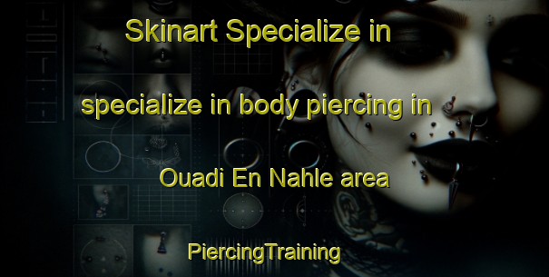 Skinart Specialize in specialize in body piercing in Ouadi En Nahle area | PiercingTraining | PiercingClasses | SkinartTraining-Lebanon