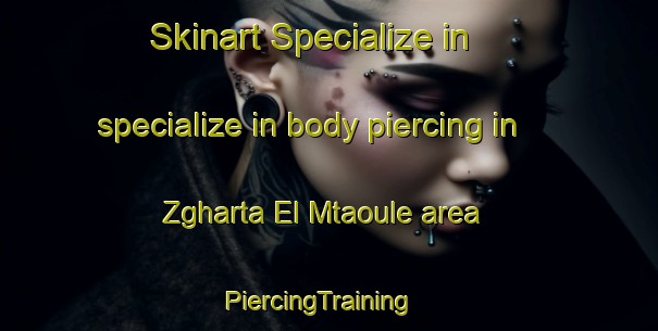 Skinart Specialize in specialize in body piercing in Zgharta El Mtaoule area | PiercingTraining | PiercingClasses | SkinartTraining-Lebanon