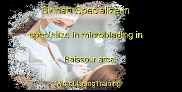 Skinart Specialize in specialize in microblading in Baissour area | MicrobladingTraining | MicrobladingClasses | SkinartTraining-Lebanon