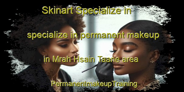 Skinart Specialize in specialize in permanent makeup in Mrah Hsain Taane area | PermanentmakeupTraining | PermanentmakeupClasses | SkinartTraining-Lebanon