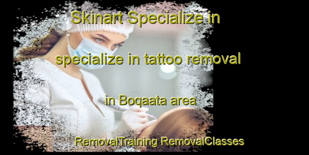 Skinart Specialize in specialize in tattoo removal in Boqaata area | #RemovalTraining #RemovalClasses #SkinartTraining-Lebanon