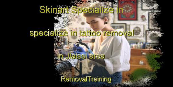 Skinart Specialize in specialize in tattoo removal in Jlaissi area | RemovalTraining | RemovalClasses | SkinartTraining-Lebanon